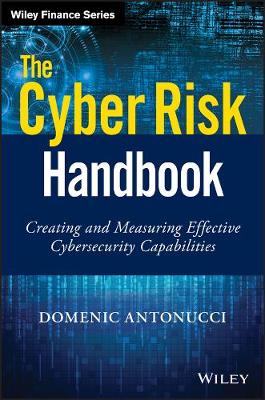 Domenic Antonucci - The Cyber Risk Handbook: Creating and Measuring Effective Cybersecurity Capabilities - 9781119308805 - V9781119308805