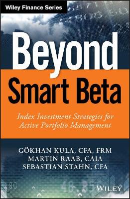 Gökhan Kula - Beyond Smart Beta: Index Investment Strategies for Active Portfolio Management - 9781119315247 - V9781119315247