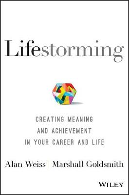 Alan Weiss - Lifestorming: Creating Meaning and Achievement in Your Career and Life - 9781119366126 - V9781119366126