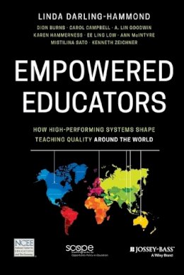 Linda Darling-Hammond - Empowered Educators: How High-Performing Systems Shape Teaching Quality Around the World - 9781119369608 - V9781119369608