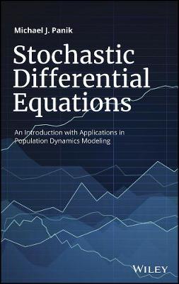 Michael J. Panik - Stochastic Differential Equations: An Introduction with Applications in Population Dynamics Modeling - 9781119377382 - V9781119377382