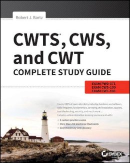 Robert J. Bartz - CWTS, CWS, and CWT Complete Study Guide: Exams PW0-071, CWS-100, CWT-100 - 9781119385035 - V9781119385035