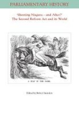 Robert Saunders - Shooting Niagara   And After? The Second Reform Act And Its World - 9781119387923 - V9781119387923