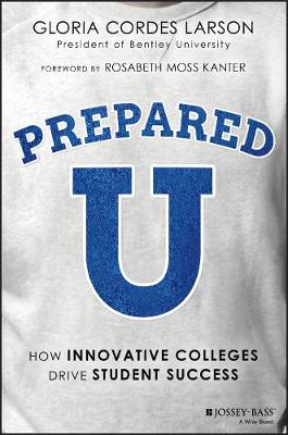 Gloria Cordes Larson - PreparedU: How Innovative Colleges Drive Student Success - 9781119402398 - V9781119402398