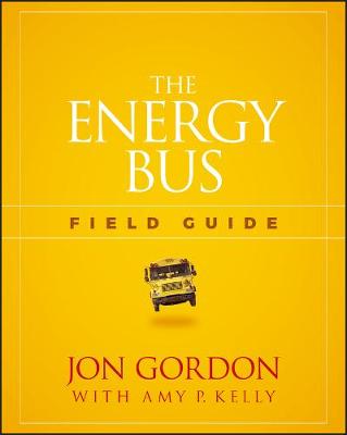 Jon Gordon - The Energy Bus Field Guide - 9781119412458 - V9781119412458