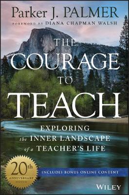 Parker J. Palmer - The Courage to Teach: Exploring the Inner Landscape of a Teacher´s Life - 9781119413042 - V9781119413042