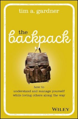 The Backpack: How to Understand and Manage Yourself While Loving Others ...