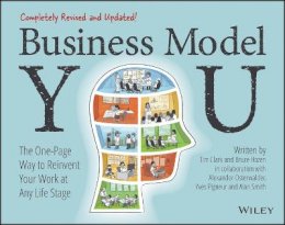 Timothy Clark - Business Model You: The One-Page Way to Reinvent Your Work at Any Life Stage - 9781119879640 - V9781119879640 Timothy Clark - Business Model You: The One-Page Way to Reinvent Your Work at Any Life Stage - 9781119879640 - V9781119879640