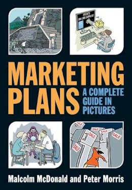 Malcolm McDonald - Marketing Plans: A Complete Guide in Pictures - 9781119943136 - V9781119943136