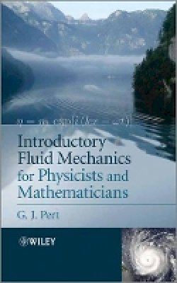 G. J. Pert - Introductory Fluid Mechanics for Physicists and Mathematicians - 9781119944850 - V9781119944850