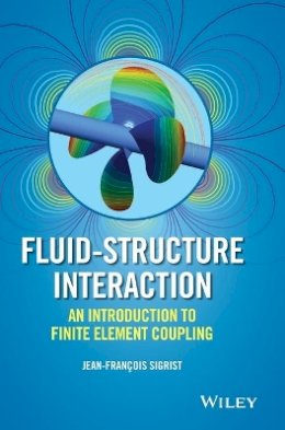 Jean-François Sigrist - Fluid-Structure Interaction: An Introduction to Finite Element Coupling - 9781119952275 - V9781119952275