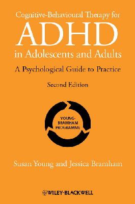 Susan Young - Cognitive-Behavioural Therapy for ADHD in Adolescents and Adults: A Psychological Guide to Practice - 9781119960737 - V9781119960737