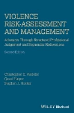 Christopher D. Webster - Violence Risk - Assessment and Management: Advances Through Structured Professional Judgement and Sequential Redirections - 9781119961130 - V9781119961130