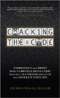 Jim Mellon - Cracking the Code: Understand and Profit from the Biotech Revolution That Will Transform Our Lives and Generate Fortunes - 9781119963189 - V9781119963189