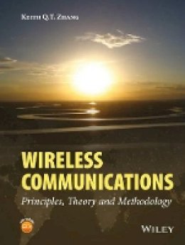 Keith Q. T. Zhang - Wireless Communications: Principles, Theory and Methodology - 9781119978671 - V9781119978671