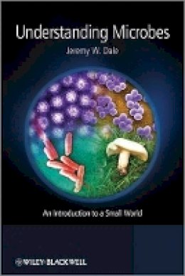 Jeremy W. Dale - Understanding Microbes: An Introduction to a Small World - 9781119978794 - V9781119978794