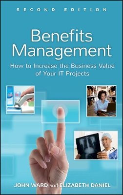 John Ward - Benefits Management: How to Increase the Business Value of Your IT Projects - 9781119993261 - V9781119993261