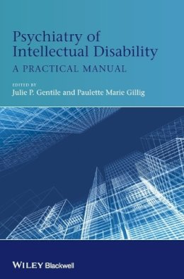 . Ed(S): Gentile, Julie P.; Gillig, Paulette Marie - Psychiatry of Intellectual Disability - 9781119993810 - V9781119993810