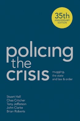 Stuart Hall - Policing the Crisis: Mugging, the State and Law and Order - 9781137007186 - V9781137007186