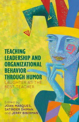 J. Marques (Ed.) - Teaching Leadership and Organizational Behavior through Humor: Laughter as the Best Teacher - 9781137024886 - V9781137024886