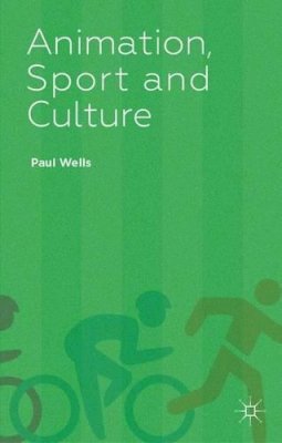 Paul Wells - Animation, Sport and Culture - 9781137027627 - V9781137027627