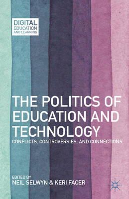 N/A - The Politics of Education and Technology: Conflicts, Controversies, and Connections (Digital Education and Learning) - 9781137031976 - V9781137031976