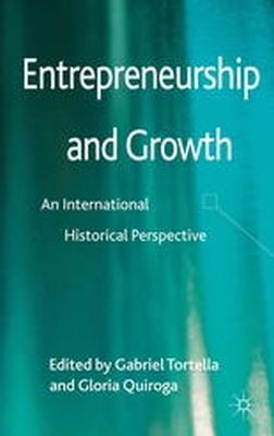 Gabriel Tortella - Entrepreneurship and Growth: An International Historical Perspective - 9781137033345 - V9781137033345