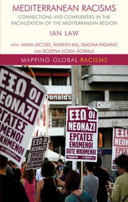 Ian Law - Mediterranean Racisms: Connections and Complexities in the Racialization of the Mediterranean Region - 9781137263469 - V9781137263469