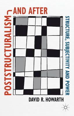 David R. R. Howarth - Poststructuralism and After: Structure, Subjectivity and Power - 9781137266972 - V9781137266972