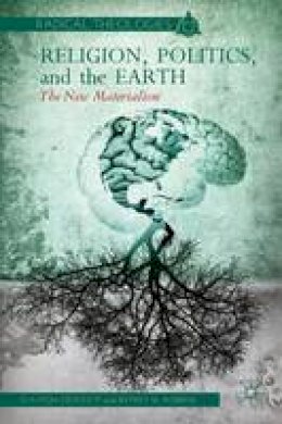 C. Crockett - Religion, Politics, and the Earth: The New Materialism - 9781137268921 - V9781137268921