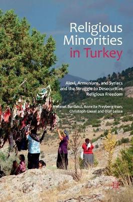 Mehmet Bardakci - Religious Minorities in Turkey: Alevi, Armenians, and Syriacs and the Struggle to Desecuritize Religious Freedom - 9781137270252 - V9781137270252