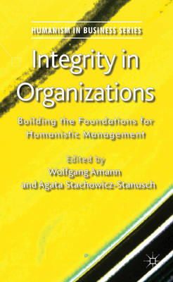 W. Amann (Ed.) - Integrity in Organizations: Building the Foundations for Humanistic Management - 9781137280343 - V9781137280343