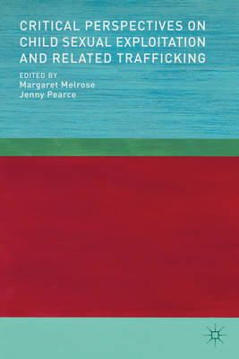 M. Melrose (Ed.) - Critical Perspectives on Child Sexual Exploitation and Related Trafficking - 9781137294081 - V9781137294081