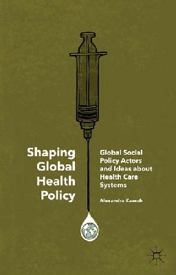 Alexandra Kaasch - Shaping Global Health Policy: Global Social Policy Actors and Ideas about Health Care Systems - 9781137308887 - V9781137308887