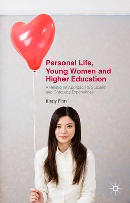 Kirsty Finn - Personal Life, Young Women and Higher Education: A Relational Approach to Student and Graduate Experiences - 9781137319722 - V9781137319722