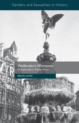 Brian Lewis - Wolfenden´s Witnesses: Homosexuality in Postwar Britain - 9781137321480 - V9781137321480