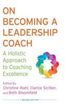 Wahl  C. - On Becoming a Leadership Coach: A Holistic Approach to Coaching Excellence - 9781137322883 - V9781137322883