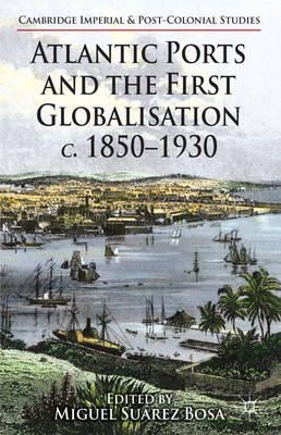 N/A - Atlantic Ports and the First Globalisation C. 1850-1930 - 9781137327970 - V9781137327970