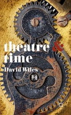 David Wiles - Theatre and Time - 9781137343864 - V9781137343864