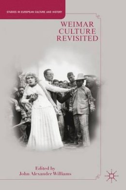 John Alexander Williams - Weimar Culture Revisited - 9781137347183 - V9781137347183