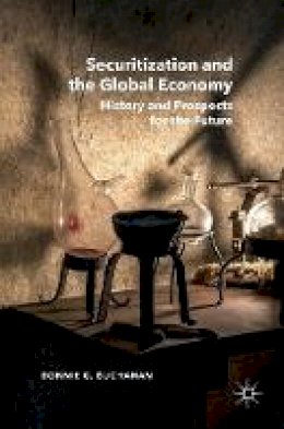 Bonnie G. Buchanan - Securitization and the Global Economy: History and Prospects for the Future - 9781137349729 - V9781137349729