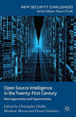 C. Hobbs (Ed.) - Open Source Intelligence in the Twenty-First Century: New Approaches and Opportunities - 9781137353313 - V9781137353313