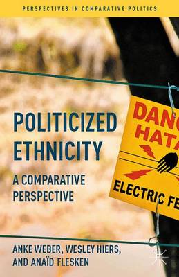 Anke Weber - Politicized Ethnicity: A Comparative Perspective - 9781137359032 - V9781137359032