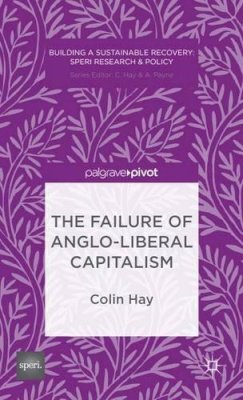 Colin Hay - The Failure of Anglo-liberal Capitalism - 9781137360502 - V9781137360502