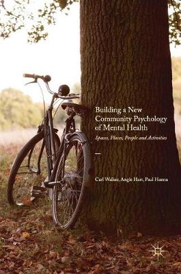 Carl Walker - Building a New Community Psychology of Mental Health: Spaces, Places, People and Activities - 9781137360984 - V9781137360984