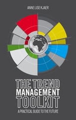 Anne Lise Kjaer - The Trend Management Toolkit: A Practical Guide to the Future - 9781137370082 - V9781137370082