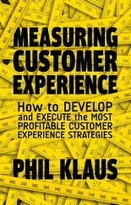 Philipp Klaus - Measuring Customer Experience: How to Develop and Execute the Most Profitable Customer Experience Strategies - 9781137375452 - V9781137375452