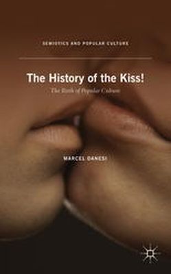 Marcel Danesi - The History of the Kiss - 9781137376848 - V9781137376848