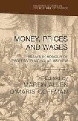 M. Allen (Ed.) - Money, Prices and Wages: Essays in Honour of Professor Nicholas Mayhew - 9781137394019 - V9781137394019
