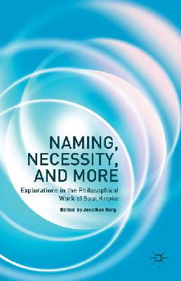 Jonathan Berg - Naming, Necessity and More: Explorations in the Philosophical Work of Saul Kripke - 9781137400925 - V9781137400925